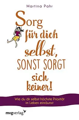 E-Book (epub) Sorg für dich selbst, sonst sorgt sich keiner! von Martina Pahr