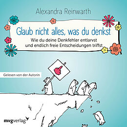 Audio Download Glaub nicht alles, was du denkst von Reinwarth, Alexandra