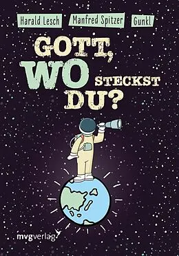 E-Book (epub) Gott, wo steckst du? von Manfred Spitzer, Gunkl, Harald Lesch