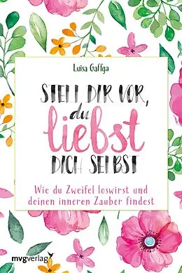 E-Book (pdf) Stell dir vor, du liebst dich selbst von Luisa Gaffga