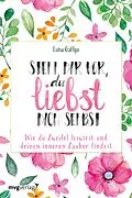 E-Book (epub) Stell dir vor, du liebst dich selbst von Luisa Gaffga