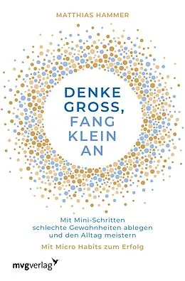 E-Book (epub) Denke groß, fang klein an von Matthias Hammer