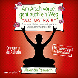 Audio Download Am Arsch vorbei geht auch ein Weg - Jetzt erst recht von Reinwarth, Alexandra