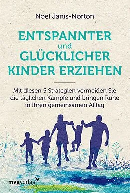 E-Book (epub) Entspannter und glücklicher Kinder erziehen von Noël Janis-Norton