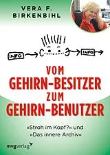 E-Book (epub) Vom Gehirn-Besitzer zum Gehirn-Benutzer von Vera F. Birkenbihl