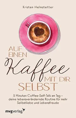 E-Book (epub) Auf einen Kaffee mit dir selbst von Kristen Helmstetter