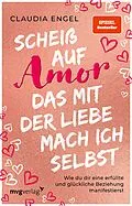 E-Book (epub) Scheiß auf Amor, das mit der Liebe mach ich selbst von Claudia Engel
