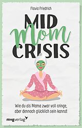 E-Book (epub) Mid Mom Crisis von Flavia Friedrich