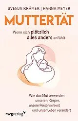 E-Book (epub) Muttertät  Wenn sich plötzlich alles anders anfühlt von Svenja Krämer, Hanna Meyer