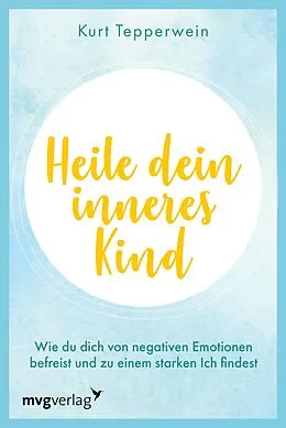 E-Book (epub) Heile dein inneres Kind von Kurt Tepperwein