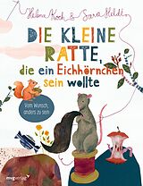 E-Book (epub) Die kleine Ratte, die ein Eichhörnchen sein wollte von Sara Heldt, Helena Koch