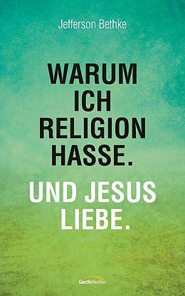 E-Book (epub) Warum ich Religion hasse. Und Jesus liebe. von Jefferson Bethke