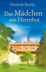 E-Book (epub) Das Mädchen aus Herrnhut von Elisabeth Büchle