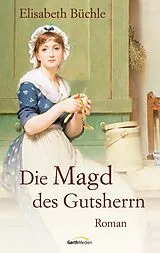 E-Book (epub) Die Magd des Gutsherrn von Elisabeth Büchle