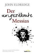 E-Book (epub) Der ungezähmte Messias von John Eldredge