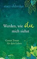 E-Book (epub) Werden, wie du mich siehst von Stacy Eldredge