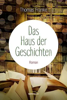 E-Book (epub) Das Haus der Geschichten von Thomas Franke