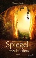 E-Book (epub) Der Spiegel des Schöpfers von Thomas Franke