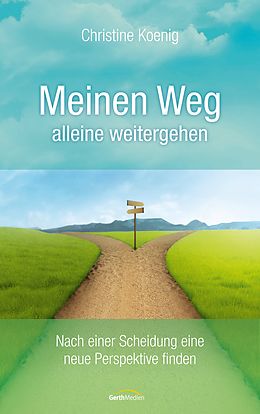 E-Book (epub) Meinen Weg alleine weitergehen von Christine Koenig