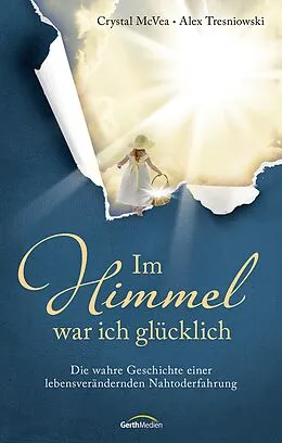 E-Book (epub) Im Himmel war ich glücklich von Crystal McVea, Alex Tresniowski