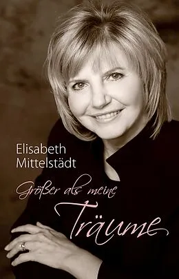 E-Book (epub) Größer als meine Träume von Elisabeth Mittelstädt