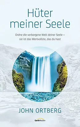 E-Book (epub) Hüter meiner Seele von John Ortberg