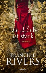 E-Book (epub) Die Liebe ist stark von Francine Rivers