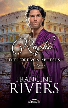 E-Book (epub) Rapha - Die Tore von Ephesus von Francine Rivers