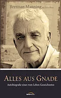 E-Book (epub) Alles aus Gnade von Brennan Manning, John Blase