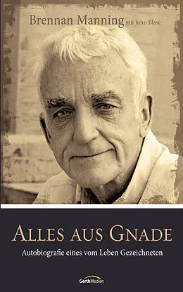 E-Book (epub) Alles aus Gnade von Brennan Manning, John Blase
