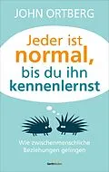 E-Book (epub) Jeder ist normal, bis du ihn kennenlernst von John Ortberg