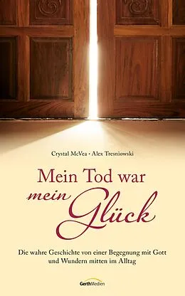 E-Book (epub) Mein Tod war mein Glück von Crystal McVea, Alex Tresniowski