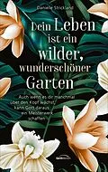 E-Book (epub) Dein Leben ist ein wilder, wunderschöner Garten von Danielle Strickland
