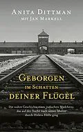 E-Book (epub) Geborgen im Schatten deiner Flügel von Anita Dittman, Jan Markell