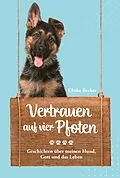 E-Book (epub) Vertrauen auf vier Pfoten von Ulrike Becker