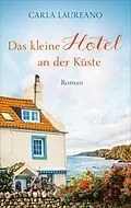 E-Book (epub) Das kleine Hotel an der Küste von Carla Laureano