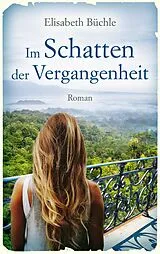 E-Book (epub) Im Schatten der Vergangenheit von Elisabeth Büchle