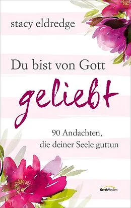 E-Book (epub) Du bist von Gott geliebt von Stacy Eldredge