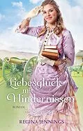 E-Book (epub) Liebesglück mit Hindernissen von Regina Jennings