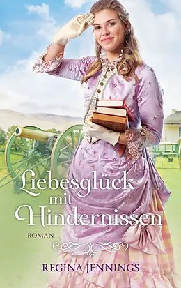 E-Book (epub) Liebesglück mit Hindernissen von Regina Jennings