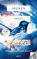 E-Book (epub) Spuren deines Lichts von Sharon Garlough Brown
