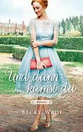 E-Book (epub) Und dann kamst du von Becky Wade