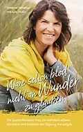 E-Book (epub) Wäre schön blöd, nicht an Wunder zu glauben von Simone Heintze