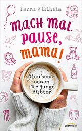 E-Book (epub) Mach mal Pause, Mama! von Hanna Willhelm