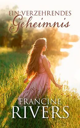 E-Book (epub) Ein verzehrendes Geheimnis von Francine Rivers