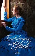 E-Book (epub) Entführung ins Glück von Kristi Ann Hunter