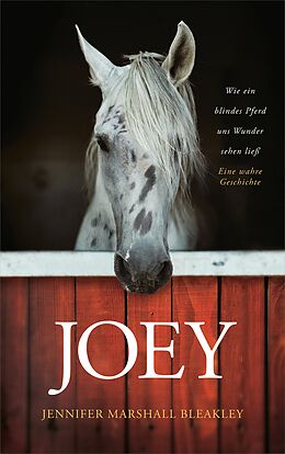 E-Book (epub) Joey - Wie ein blindes Pferd uns Wunder sehen ließ von Jennifer Marshall Bleakley