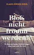 E-Book (epub) Bloß nicht fromm werden!? von Klaus Jürgen Diehl