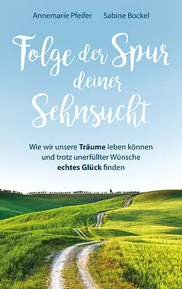E-Book (epub) Folge der Spur deiner Sehnsucht von Annemarie Pfeifer, Sabine Bockel