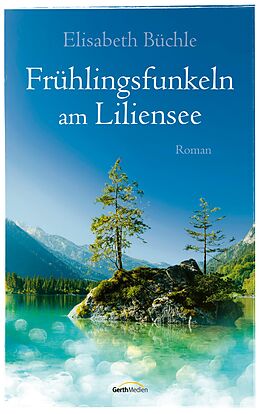 E-Book (epub) Frühlingsfunkeln am Liliensee von Elisabeth Büchle